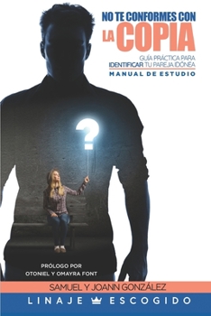 Paperback No te conformes con la Copia - Manual de estudios: Guía práctica para identificar tu pareja idónea [Spanish] Book