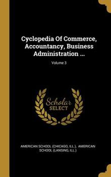 Hardcover Cyclopedia Of Commerce, Accountancy, Business Administration ...; Volume 3 Book