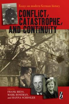 Conflict, Catastrophe and Continuity: Essays on Modern German History