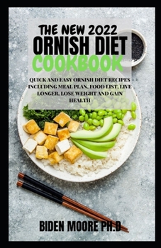 Paperback The New 2022 Ornish Diet Cookbook: Quick and Easy Ornish Diet Recipes Including Meal Plan, Food List, Live Longer, Lose Weight and Gain Health Book