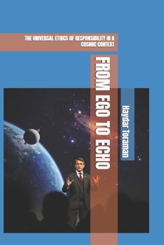 Paperback From Ego to Echo: The Universal Ethics of Responsibility in a Cosmic Context Book