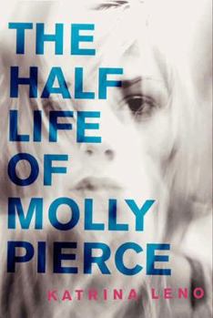 Hardcover The Half Life of Molly Pierce Book
