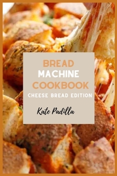 Paperback Bread Machine Cookbook: Cheese Bread Edition Book