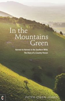 In the Mountains Green: Harvest to Harvest in the Southern Wilds – the Diary of a Country Parson