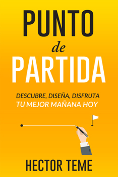 Paperback Punto de Partida: Descubre, Diseña Y Disfruta Tu Mejor Mañana Hoy [Spanish] Book