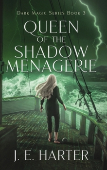 Queen of the Shadow Menagerie: Dark Magic Series Book 3