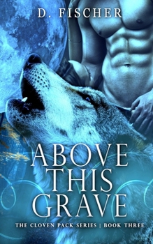 Above This Grave (The Cloven Pack #3) - Book #3 of the Cloven Pack