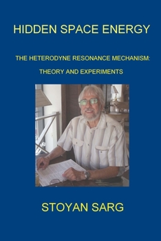 Paperback Hidden Space Energy: The Heterodyne Resonance Mechanism: Theory and experiments Book