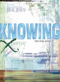 Knowing the Real Jesus (Real Life...Real Questions...Real Jesus)