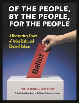 Hardcover Of the People, by the People, for the People [2 Volumes]: A Documentary Record of Voting Rights and Electoral Reform Book