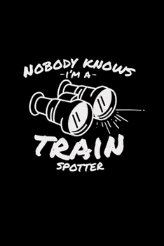 Paperback Nobody knows I'm a train spotter: 6x9 Trains - lined - ruled paper - notebook - notes Book