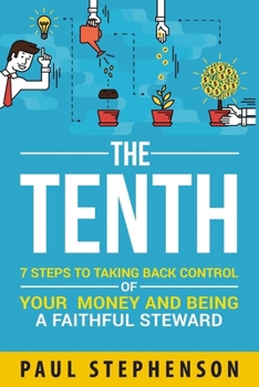 Paperback The Tenth: 7 Steps to Taking Back Control of Your Money and Being a Faithful Steward Book