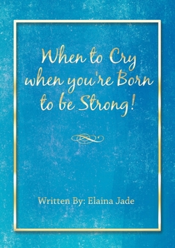 Paperback When to Cry when you're Born to be Strong! Book