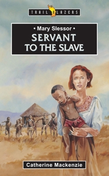 Mary Slessor Servant To The Slave (Trail Blazers) - Book  of the Trailblazers