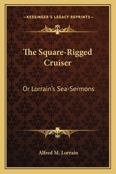Paperback The Square-Rigged Cruiser: Or Lorrain's Sea-Sermons Book