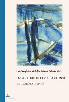 Paperback Entre Belgitude Et Postmodernité: Textes, Thèmes Et Styles [French] Book