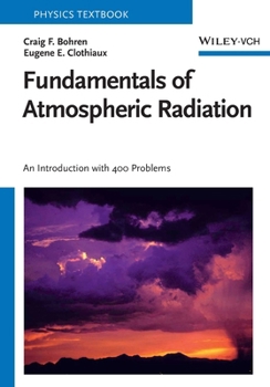 Fundamentals of Atmospheric Radiation: An Introduction with 400 Problems (Physics Textbook)