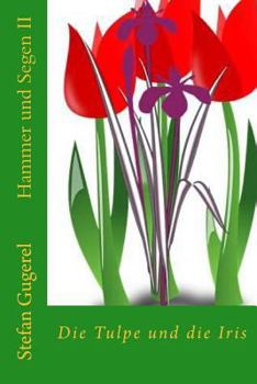 Paperback Hammer und Segen: Die Tulpe und die Iris [German] Book