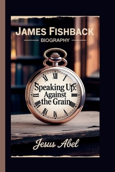 Paperback James Fishback: Speaking Up: Against the Grain Book