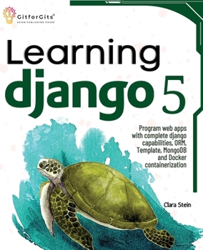 Paperback Learning Django 5: Program web apps with complete django capabilities, ORM, Template, MongoDB and Docker containerization Book