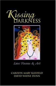 Hardcover Kissing Darkness: Love Poems Book