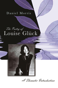Paperback The Poetry of Louise Glück: A Thematic Introduction Book