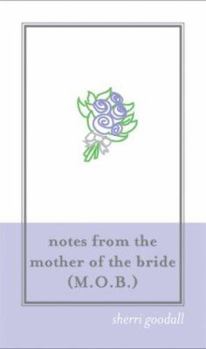 Hardcover Notes from the Mother of the Bride (M.O.B.) Book