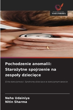 Pochodzenie anomalii: Starozytne spojrzenie na zespoly dzieciece (Polish Edition)