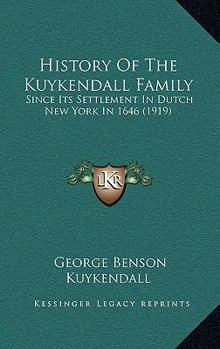 History of the Kuykendall Family: Since Its Settlement in Dutch New York in 1646
