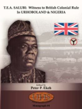 Paperback T.E.A. Salubi: Witness to British Colonial Rule in Urhoboland and Nigeria Book