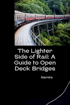 Paperback The Lighter Side of Rail: A Guide to Open Deck Bridges Book