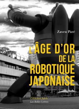 Paperback L'Age d'Or de la Robotique Japonaise [French] Book