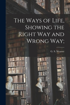 Paperback The Ways of Life, Showing the Right Way and Wrong Way; Book