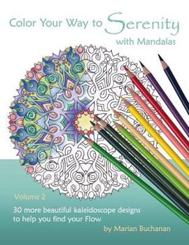 Paperback Color Your Way to Serenity with Mandalas: 30 more beautiful kaleidoscope designs to help you find your Flow Book