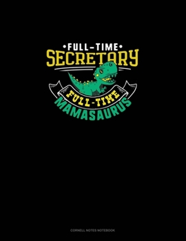 Paperback Full Time Secretary Full Time Mamasaurus: Cornell Notes Notebook Book