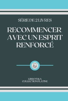 Paperback Recommencer Avec Un Esprit Renforc?: s?rie de 2 livres [French] Book