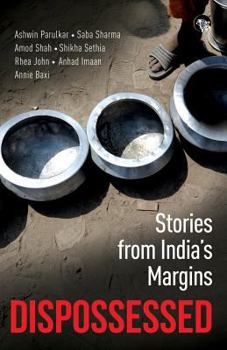 Paperback Dispossessed: Stories from India's Margins [Large Print] Book