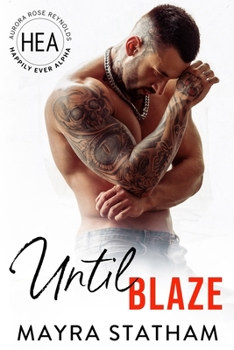 Until Blaze - Book  of the Happily Ever Alpha World