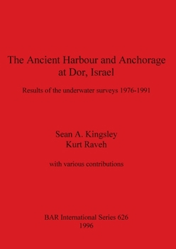 Paperback The Ancient Harbour and Anchorage at Dor, Israel: Results of the underwater surveys 1976 - 1991 Book