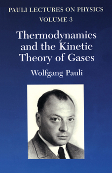 Paperback Thermodynamics and the Kinetic Theory of Gases: Volume 3 of Pauli Lectures on Physics Volume 3 Book