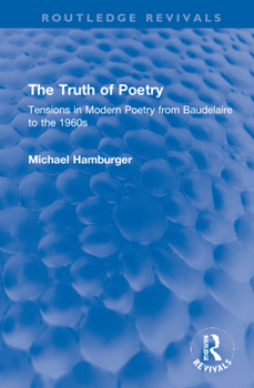 Hardcover The Truth of Poetry: Tensions in Modern Poetry from Baudelaire to the 1960s Book