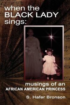 Paperback When The Black Lady Sings: Musings of an African American Princess Book