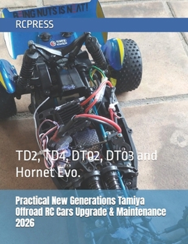 Practical New Generations Tamiya Offroad RC Cars Upgrade & Maintenance 2026: Focusing on TD2, TD4, DT02 and DT03