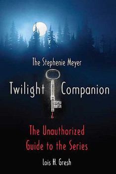 Paperback The Twilight Companion: The Unauthorized Guide to the Series Book