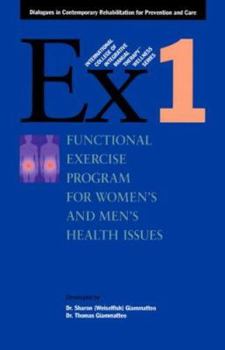 Paperback Ex 1 Functional Exercise Program for Women's and Men's Health: Dialogues in Contemporary Rehabilitation for Prevention and Care Book