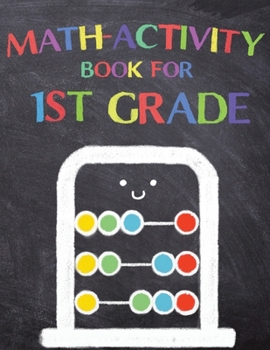 Paperback Math Activity Book for 1st Grade: Fun First Grade Learning, Math Workbook 1st Grade, Math Basics, Addition, Subtraction and More! Book