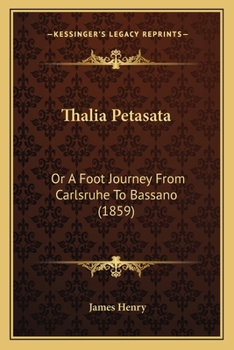Paperback Thalia Petasata: Or A Foot Journey From Carlsruhe To Bassano (1859) Book