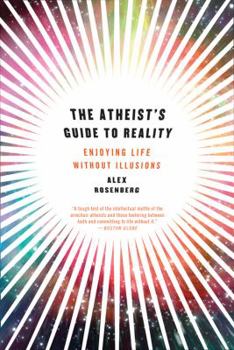 Paperback Atheist's Guide to Reality: Enjoying Life Without Illusions Book