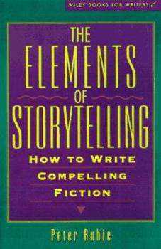 Paperback The Elements of Storytelling: How to Write Compelling Fiction Book