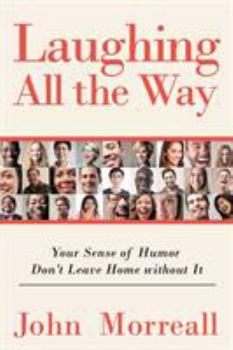 Paperback Laughing All The Way: Your Sense of Humor Don't Leave Home Without It Book